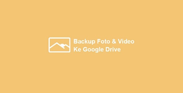 Cara Backup Foto dan Video di Google Drive