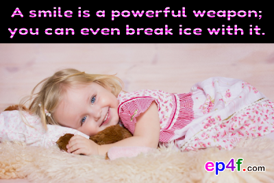 Happy qutoe : A smile is a powerful weapon ; you can even break ice with it.