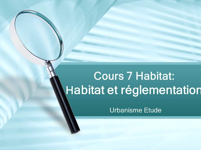 Cours 7: Habitat et réglementation