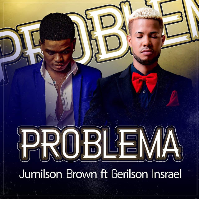 Jumilson Brown ft. Gerilson Insrael - Problema  Mais De Mim