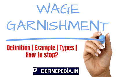 Wage Garnishment | Definition | Example | Types | How to stop? definepedia.in