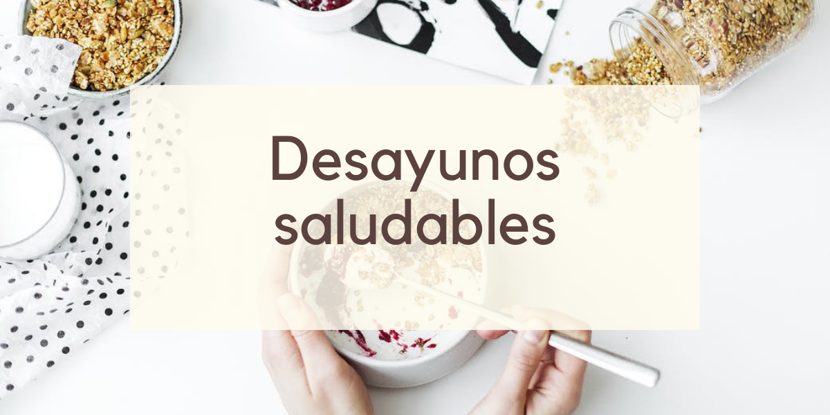 DESAYUNOS SALUDABLES