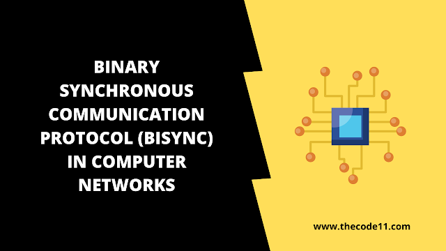 Binary Synchronous Communication Protocol (BISYNC) in Computer Networks