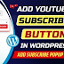 Why We Need to Add YouTube Subscribe Button in WordPress Website