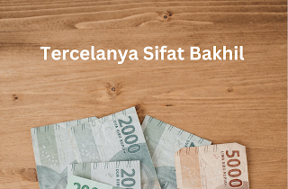 Tercelanya Sifat Bakhil / Kikir / Pelit