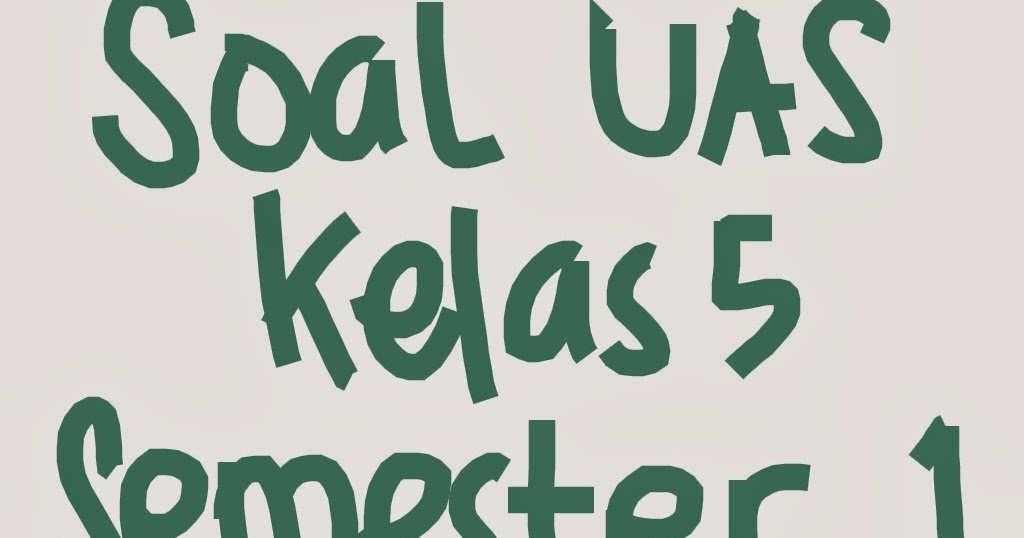 Soal UAS IPS Kelas 5 Semester 1 dan Kunci Jawaban Tahun ...