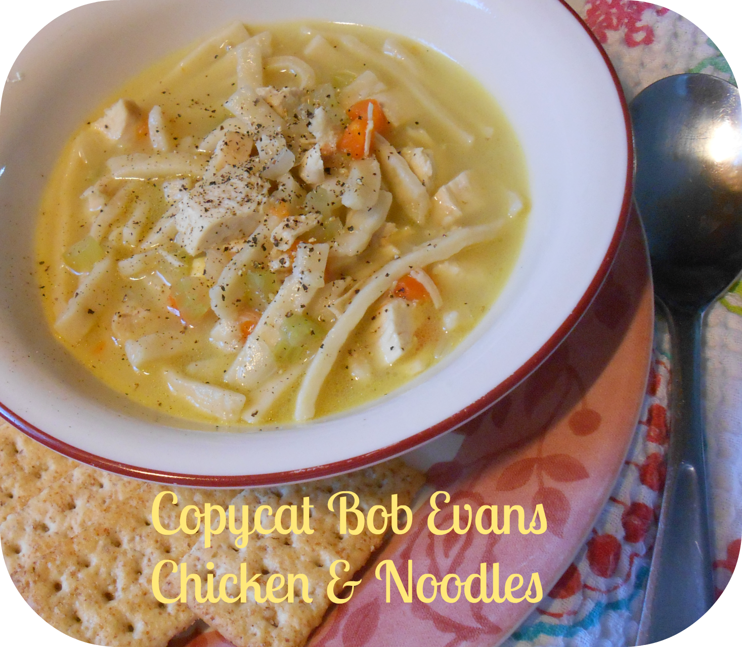 Copycat Bob Evans Chicken & Noodles Copycat Recipe - Tastes of Lizzy T