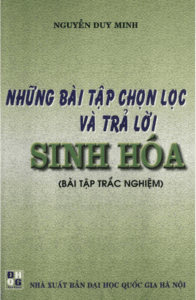 Những Bài Tập Chọn Lọc Và Trả Lời Sinh Hóa - Nguyễn Duy Minh