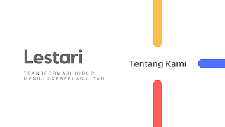 About Us, About Us for the "Lestari" Blog, Lestari