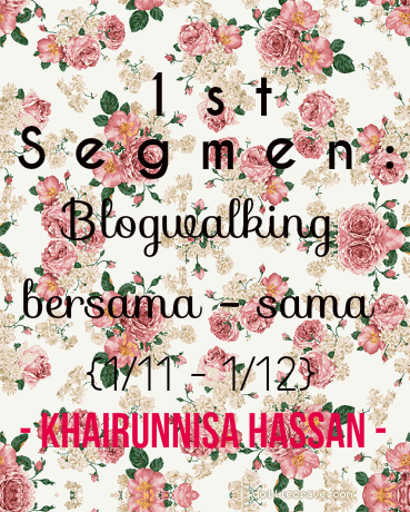 http://khairunnisa3020.blogspot.com/2014/11/1st-segmen-blogwalking-bersama-sama-by.html
