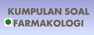 KUMPULAN SOAL FARMAKOLOGI