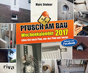 Pfusch am Bau 2017: Die schönsten Bausünden