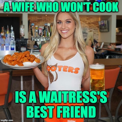 A wife who won't cook is a waitress's best friend ~ Of Wives & Waitresses ~ Memes by Eve @ imgflip.com