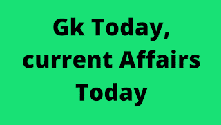 GK Today| Current Affairs Today| currentafairadda