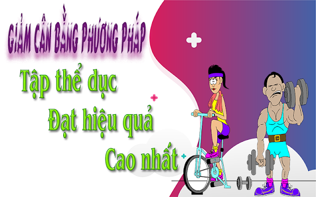 Giảm cân bằng phương pháp tập luyện thể dục đạt hiệu quả cao nhất