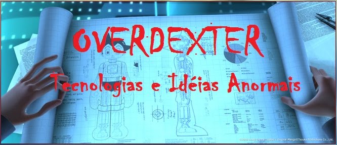 OVERDEXTER - Tecnologias e ideias anormais