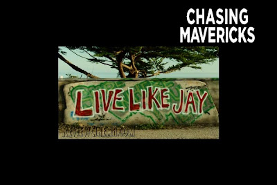 <img src="Chasing Mavericks.jpg" alt="Chasing Mavericks Live Like Jay">