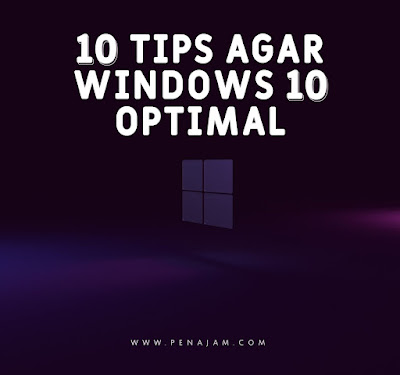 10 tips agar Windows 10 optimal