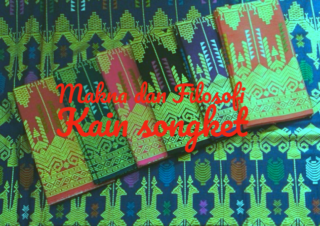 Makna dan Filosofi Kain Songket