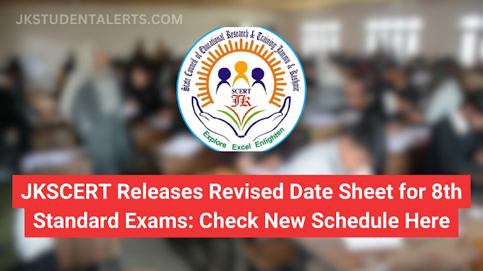 JKSCERT Releases Revised Date Sheet for 8th Standard Exams: Check New Schedule Here