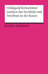 Lexikon der Symbole und Attribute in der Kunst (Reclams Universal-Bibliothek)