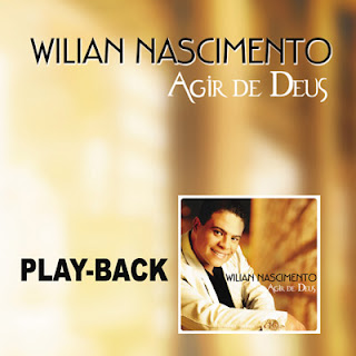 Willian Nascimento - Agir de Deus - Playback 2010