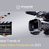 Six Latest Trends of Corporate Video Production in 2021