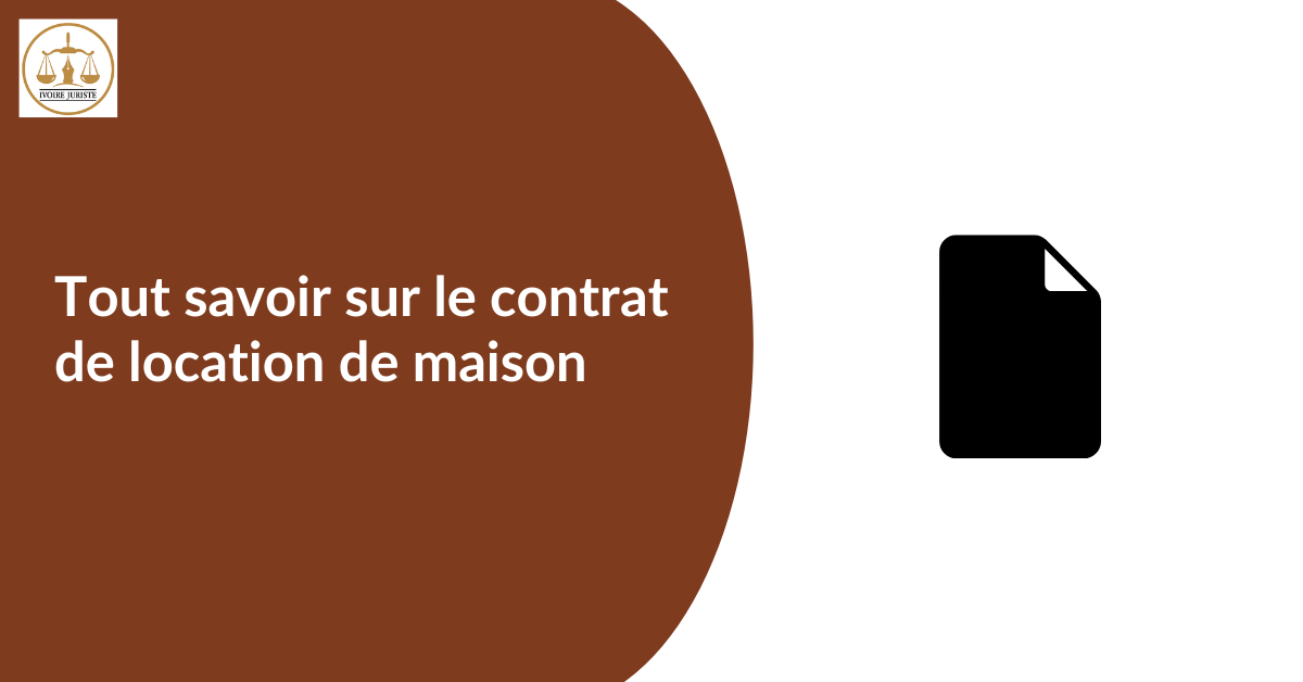 Bail à usage d'habitation, toutes les réponses à vos préoccupations (Droit ivoirien)