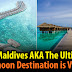 The Maldives AKA The Ultimate Honeymoon Destination Is Visa Free for Philippine Passport Holders!