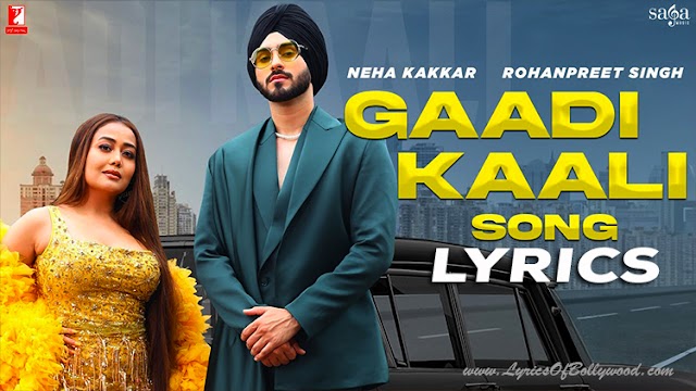 Gaadi Kaali Song Lyrics | Neha Kakkar, Rohanpreet Singh | Raees | Saga Sounds