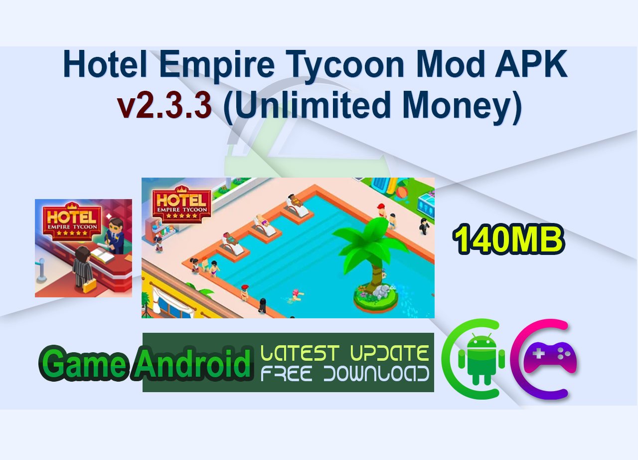 Hotel Empire Tycoon Mod APK v2.3.3 (Unlimited Money)