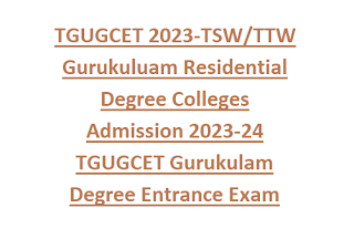 TGUGCET 2023-TSW TTW Gurukuluam Residential Degree Colleges Admission 2023-24 TGUGCET Gurukulam Degree Entrance Exam