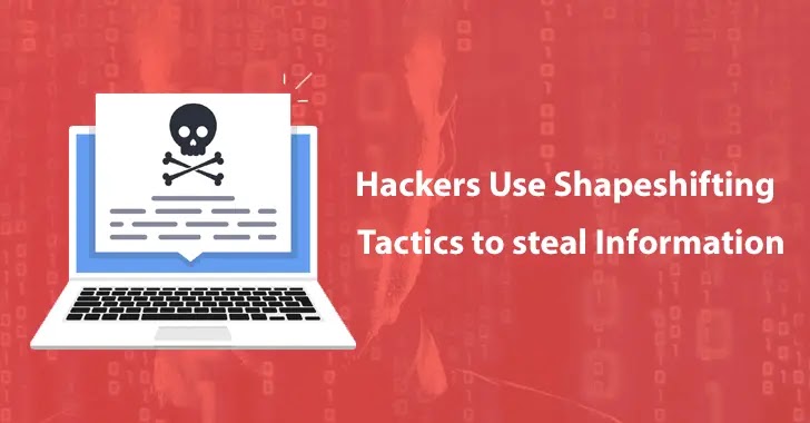 Hackers Use Shapeshifting Tactics