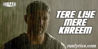 Tere Liye Mere Kareem Lyrics - Wazir |  Gagan Baderiya, Prashant Pillai