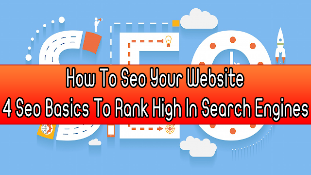 How To Seo Your Website 4 Seo Basics To Rank High In Search Engines