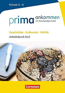 Prima ankommen: Geschichte, Erdkunde, Politik: Klasse 5/6 - Arbeitsbuch DaZ mit Lösungen (Prima ankommen - Im Fachunterricht)