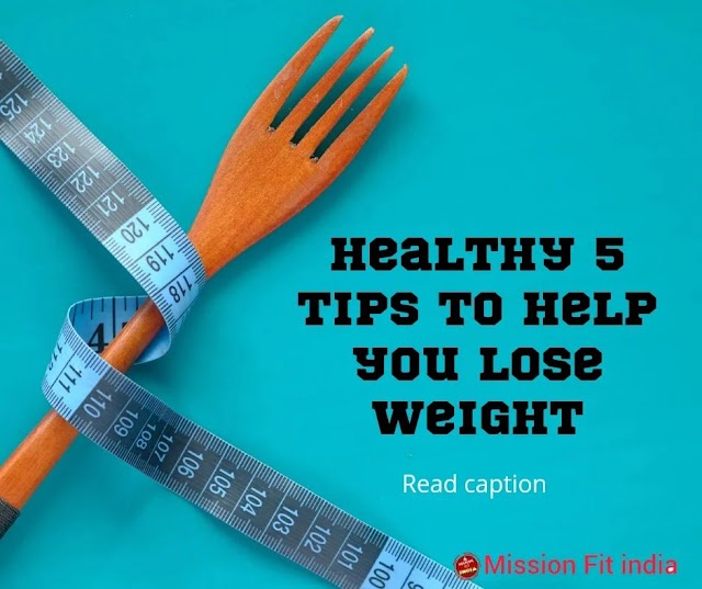 वजन कम करने के लिए आसान से टिप्स Healthy 5 Tips To Help You Lose Weight 