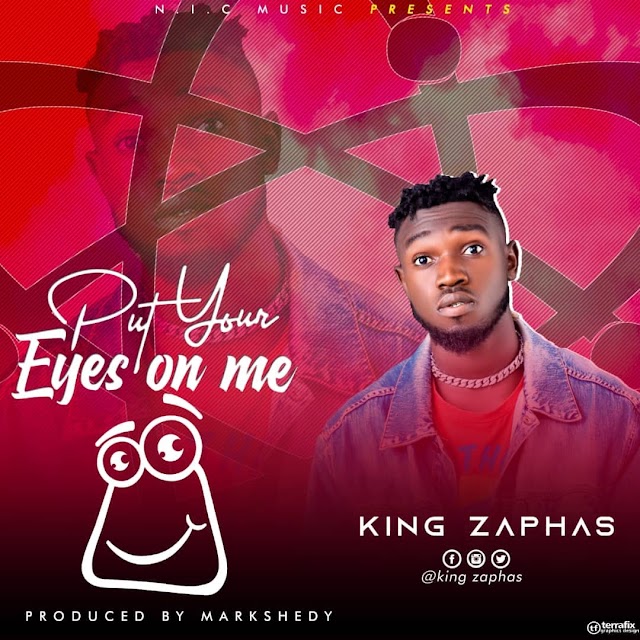 musiQ: King zaphas- put your eyes on me [ prod by markshedy ]|Jos24xclusive