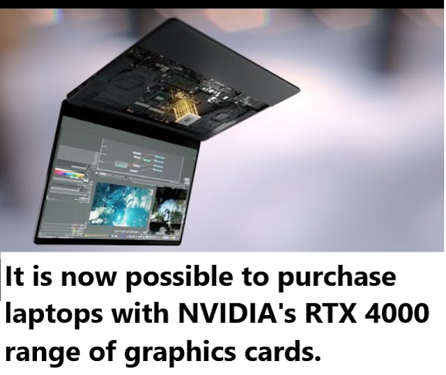 RTX 4000 range of graphics cards.  It is now possible to purchase laptops with NVIDIA's RTX 4000 range of graphics cards. 