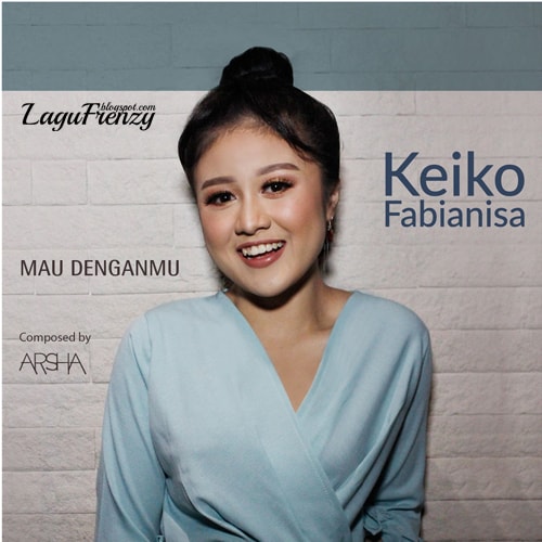 Download Lagu Keiko Fabianisa - Mau Denganmu