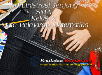 Administrasi Jenjang SMA Kelas X Mata Pelajaran Matematika