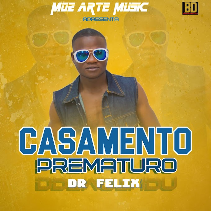 Dr Felix - Casamento Prematuro | DOWNLOAD 2021|