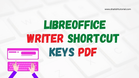 https://www.shatishtutorial.com/2021/07/Libreoffice-Writer-shortcut-keys-in-hindi-2021.html