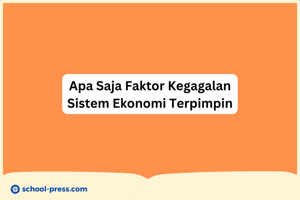 Apa Saja Faktor Kegagalan Sistem Ekonomi Terpimpin