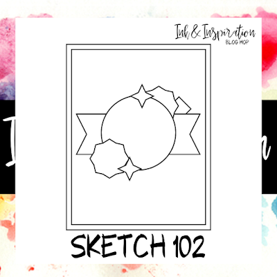 Ink and Inspiration Blog Hop - Sketch 102