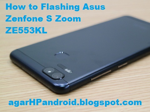 Mengatasi Bootloop, Cara Flash Asus Zenfone S Zoom ZE553KL ...