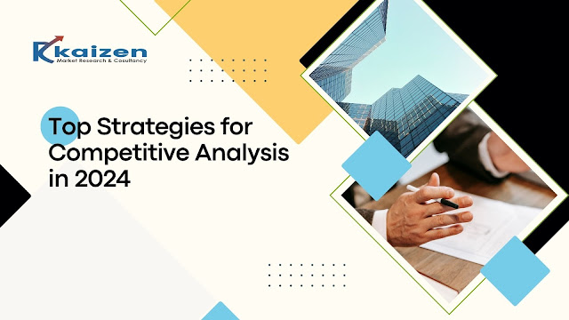 Competitive Analysis: A Roadmap to Business Growth in 2024 by kaizen Market research