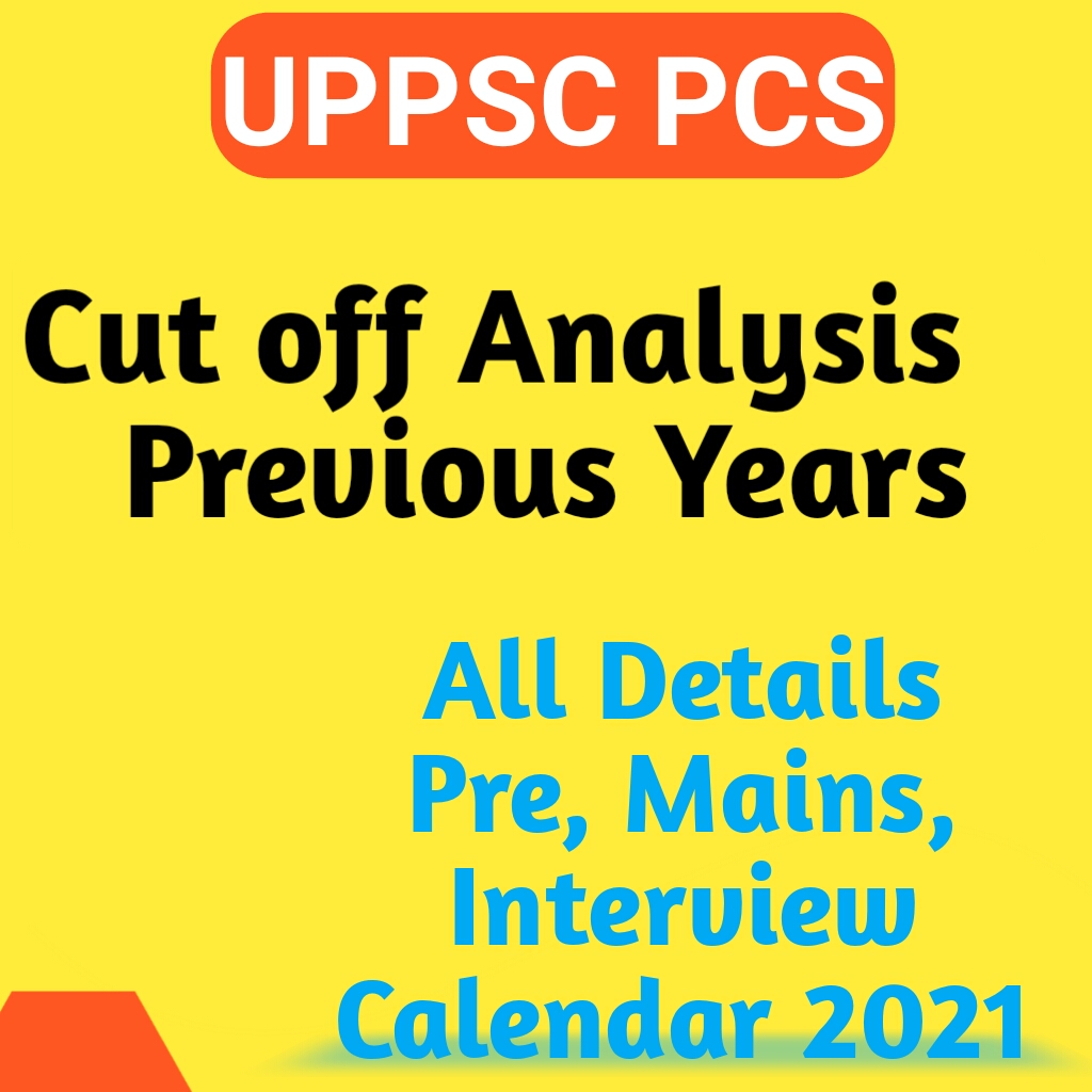 UPPSC PCS Cut off Analysis previous years Pre, Mains - Calendar 2020-2021