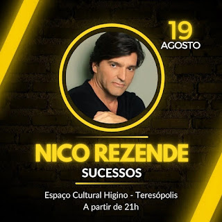 Dia 19-08 Nico Rezende no Espaço Cultural Higino em Teresópolis