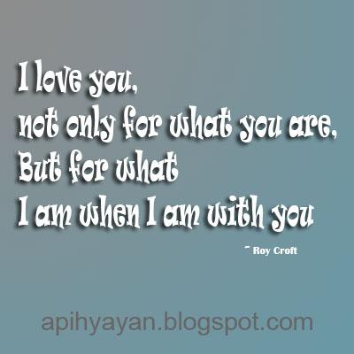 I Love You, Not Only For What You Are  Apihyayan Blog